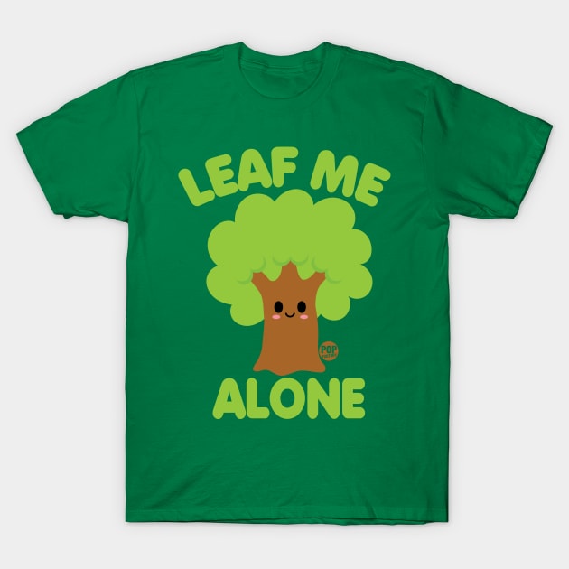 LEAF ME ALONE T-Shirt by toddgoldmanart